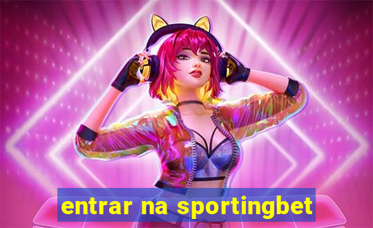 entrar na sportingbet